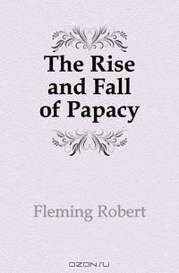 The Rise and Fall of Papacy