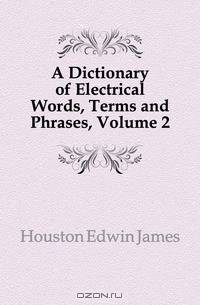 A Dictionary of Electrical Words, Terms and Phrases, Volume 2