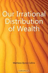 Our Irrational Distribution of Wealth