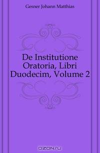 De Institutione Oratoria, Libri Duodecim, Volume 2