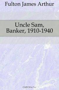 Uncle Sam, Banker, 1910-1940