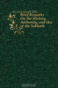 Brief Remarks On the History, Authority, and Use of the Sabbath