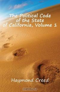 The Political Code of the State of California, Volume 1