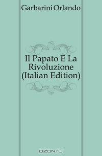 Il Papato E La Rivoluzione (Italian Edition)