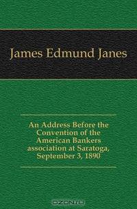 An Address Before the Convention of the American Bankers association at Saratoga, September 3, 1890