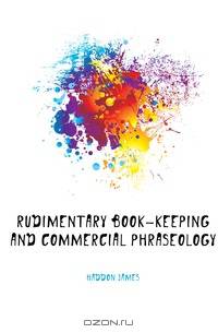 Rudimentary Book-Keeping and Commercial Phraseology