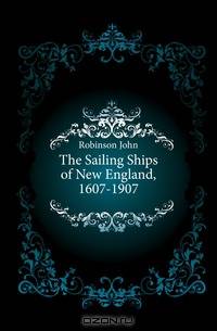 The Sailing Ships of New England, 1607-1907