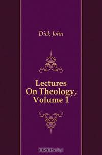 Lectures On Theology, Volume 1