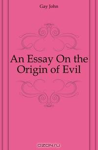 An Essay On the Origin of Evil