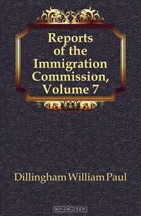 Reports of the Immigration Commission, Volume 7