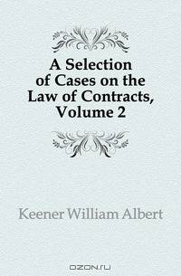 A Selection of Cases on the Law of Contracts, Volume 2