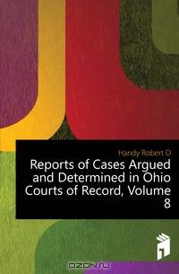 Reports of Cases Argued and Determined in Ohio Courts of Record, Volume 8