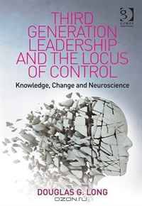 Third Generation Leadership and the Locus of Control: Knowledge, Change and Neuroscience