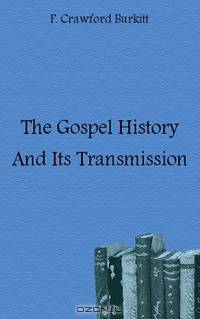 The Gospel History And Its Transmission
