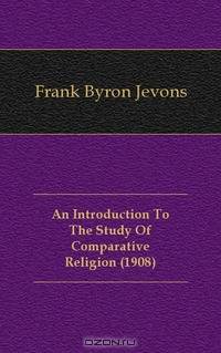 An Introduction To The Study Of Comparative Religion (1908)