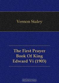The First Prayer Book Of King Edward Vi (1903)