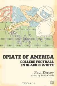 Opiate of America: College Football in Black and White