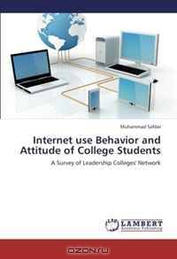 Internet use Behavior and Attitude of College Students: A Survey of Leadership Colleges