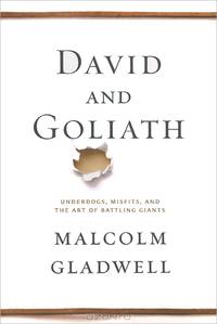 David and Goliath: Underdogs, Misfits, and the art of Battling Giants