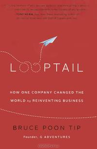 Looptail: How One Company Changed the World by Reinventing Business