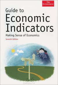Guide to Economic Indicators: Making Sense of Economics