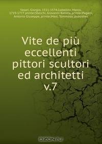 Vite de piu eccellenti pittori scultori ed architetti