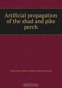 Artificial propagation of the shad and pike perch