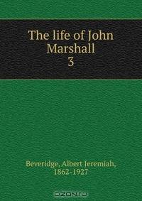 The life of John Marshall