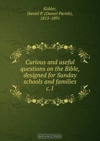 Curious and useful questions on the Bible