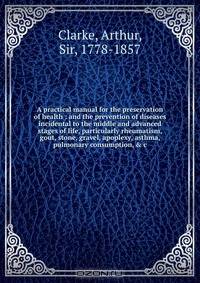 A practical manual for the preservation of health
