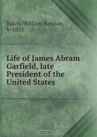 Life of James Abram Garfield