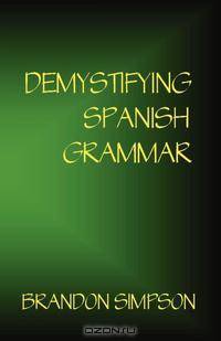 Demystifying Spanish Grammar