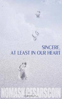Sincere, At Least in Our Heart
