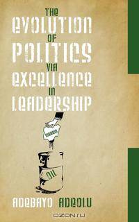 The Evolution of Politics via Excellence in Leadership