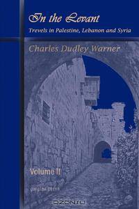 In the Levant, Travels in Palestine, Lebanon and Syria (Volume 2)