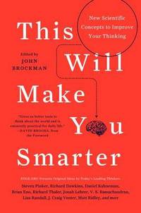 This Will Make You Smarter. New Scientific Concepts to Improve Your Thinking