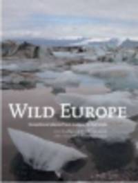 Wild Europe. Exceptional Places from Iceland to the Urals