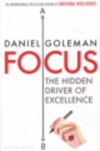 Focus. The Hidden Driver of Excellence