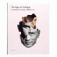 The Age of Collage. Contemporary Collage in Modern Art