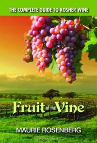 Fruit of the Vine: The Complete Guide to Kosher Wine