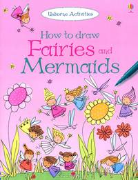 How to Draw Fairies and Mermaids