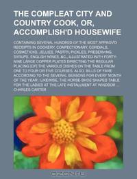 The compleat city and country cook, or, Accomplish