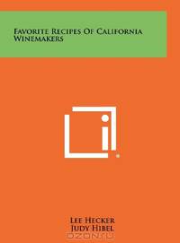 Favorite Recipes Of California Winemakers