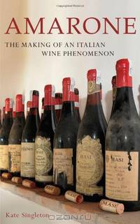 Amarone: The Making of an Italian Wine Phenomenon
