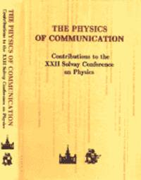 The physics of communication. Contributions to the XXII Solvay Conference on Physics