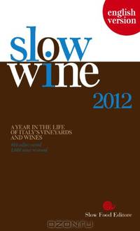 Slow Wine 2012: A Year in the Life of Italy
