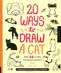 20 Ways to Draw a Cat and 44 Other Awesome Animals: A Sketchbook for Artists, Designers, and Doodlers