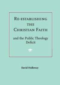Re-establishing the Christian Faith - and the Public Theology Deficit