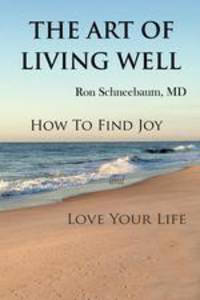 The Art of Living Well. How to Find Joy and Love Your Life