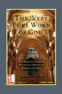The Very Pure Word of God. The Book of Common Prayer as a Model of Biblical Liturgy
